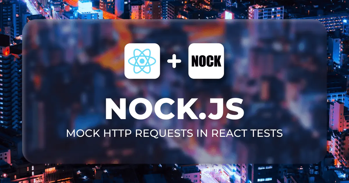 Mocking API calls in React Tests with Nock | Refine