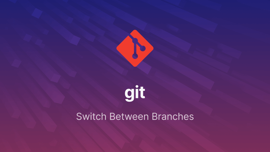 git switch and git checkout – How to switch branches in git | Refine