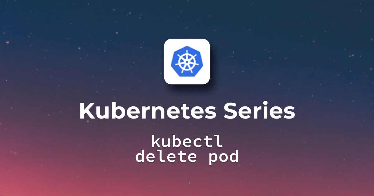 A Guide for Delete Pods from Kubernetes Nodes - kubectl delete | Refine